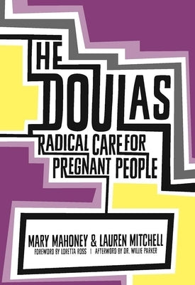 The Doulas: Radical Care for Pregnant People Paperback Feminist Press