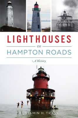 Lighthouses of Hampton Roads: A History Paperback History Press