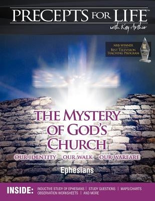 Precepts for Life Study Companion: The Mystery of God's Church -- Our Identity, Our Walk, Our Warfare (Ephesians) Paperback Precept Minstries International