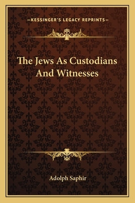 The Jews as Custodians and Witnesses Paperback Kessinger Publishing