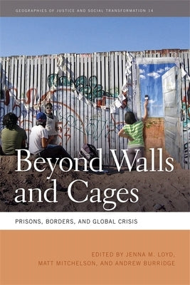 Beyond Walls and Cages: Prisons, Borders, and Global Crisis Paperback University of Georgia Press