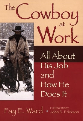 The Cowboy at Work: All about His Job and How He Does It Paperback University of Oklahoma Press