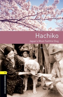 Oxford Bookworms 3e 1 Hachiko Paperback Oxford University Press, USA
