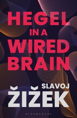 Hegel in a Wired Brain Bloomsbury Academic