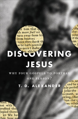 Discovering Jesus: Why Four Gospels to Portray One Person? Paperback Crossway