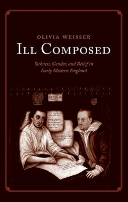 Ill Composed: Sickness, Gender, and Belief in Early Modern England Paperback Paperbackshop UK Import