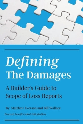 Defining the Damages: The Builder's Guide to Scope of Loss Reports Paperback Bw Builder