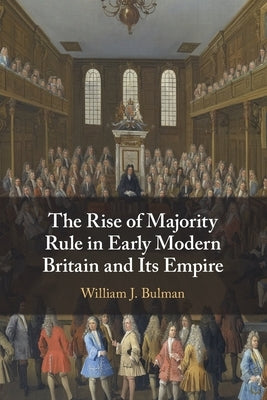 Paperback book titled "The Rise of Majority Rule in Early Modern Britain and Its Empire" by Cambridge University Press on a plain background.