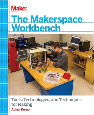 The Makerspace Workbench Paperback Make Community, LLC