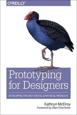 Prototyping for Designers: Developing the Best Digital and Physical Products Paperback O'Reilly Media