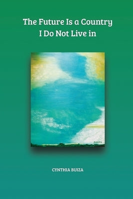 The Future Is a Country I Do Not Live in Paperback Paloma Press