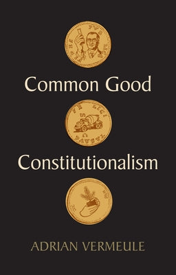 Common Good Constitutionalism Polity Press