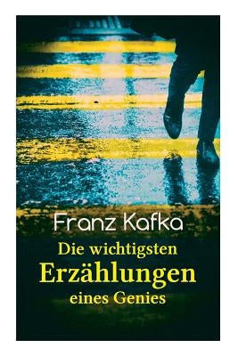 Franz Kafka: Die wichtigsten Erzählungen eines Genies: Das Urteil, Die Verwandlung, Ein Bericht für eine Akademie, In der Strafkolo Paperback E-Artnow