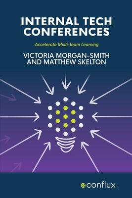 Internal Tech Conferences: Accelerate Multi-team Learning Paperback Conflux Books