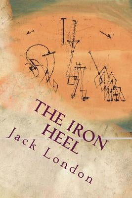 The Iron Heel Paperback Createspace Independent Publishing Platform