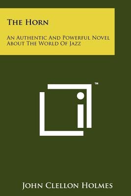 The Horn: An Authentic And Powerful Novel About The World Of Jazz Paperback Literary Licensing, LLC