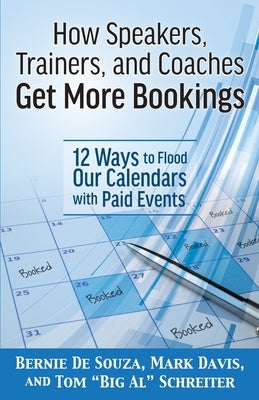 How Speakers, Trainers, and Coaches Get More Bookings: 12 Ways to Flood Our Calendars with Paid Events Paperback Fortune Network Publishing Inc