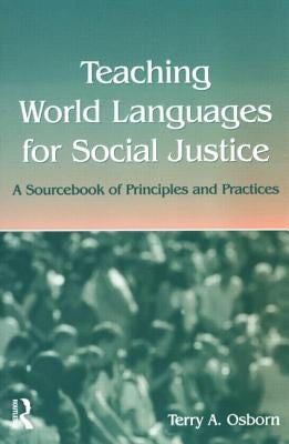 Teaching World Languages for Social Justice: A Sourcebook of Principles and Practices Paperback Routledge