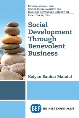 Social Development Through Benevolent Business Paperback Business Expert Press
