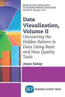 Data Visualization, Volume II: Uncovering the Hidden Pattern in Data Using Basic and New Quality Tools Paperback Business Expert Press