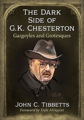 Dark Side of G.K. Chesterton: Gargoyles and Grotesques Paperback McFarland and Company, Inc.