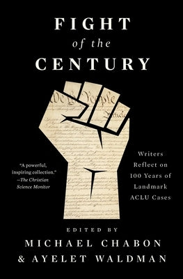 Fight of the Century: Writers Reflect on 100 Years of Landmark ACLU Cases Paperback Avid Reader Press / Simon & Schuster