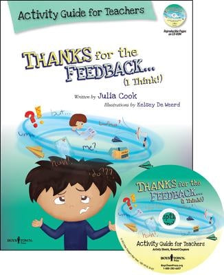 Thanks for the Feedback... I Think! Activity Guide for Teachers: Classroom Ideas for Teaching the Skills of Accepting Criticism and Compliments [With Paperback Boys Town Press