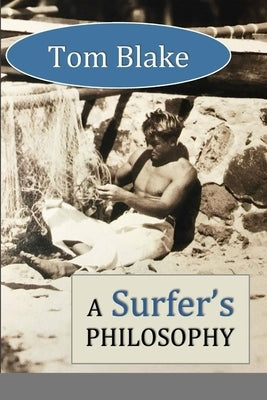 Tom Blake: A Surfer's Philosophy Paperback Lulu.com