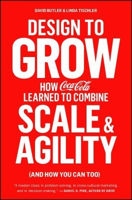 Design to Grow: How Coca-Cola Learned to Combine Scale and Agility (and How You Can Too) Paperback Simon & Schuster