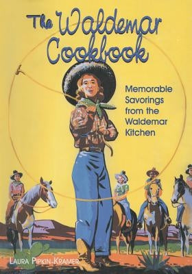 The Waldemar Cookbook: Memorable Savorings from the Waldemar Kitchen Paperback Eakin Press