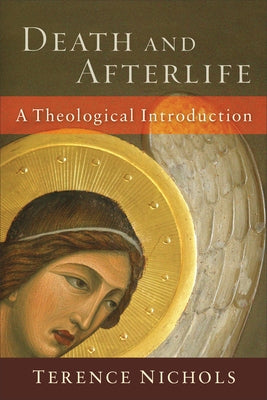 Death and Afterlife: A Theological Introduction Paperback Brazos Press