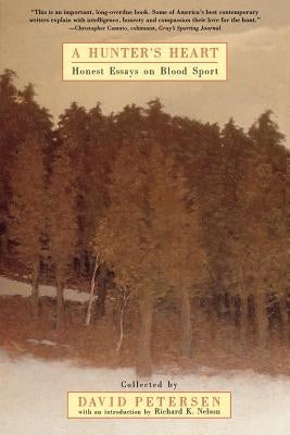 A Hunter's Heart: Honest Essays on Blood Sport Paperback Holt McDougal