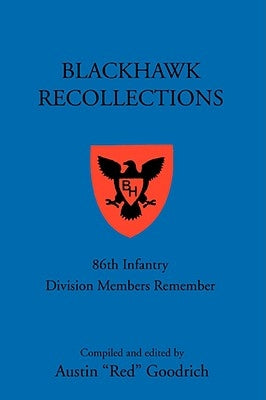 Blackhawk Recollections: 86th Infantry Division Members Remember Paperback iUniverse