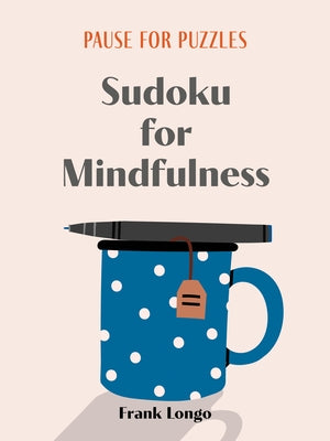 Pause for Puzzles: Sudoku for Mindfulness Paperback Puzzlewright