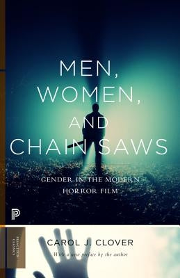 Men, Women, and Chain Saws: Gender in the Modern Horror Film - Updated Edition Paperback Princeton University Press
