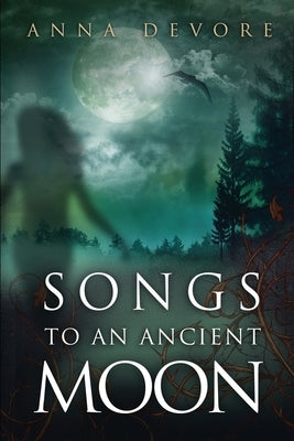 Songs to an Ancient Moon Paperback Createspace Independent Publishing Platform