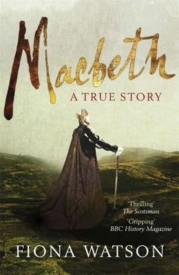 Macbeth: A True Story Paperback Quercus Publishing