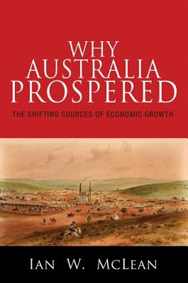 Why Australia Prospered: The Shifting Sources of Economic Growth Paperback Princeton University Press