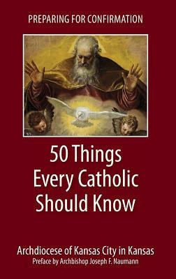 Preparing for Confirmation: 50 Things Every Catholic Should Know Paperback Emmaus Road Publishing