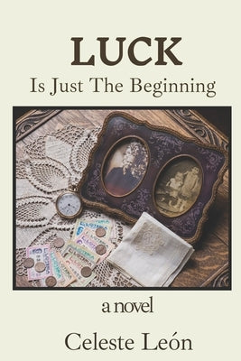 Luck Is Just The Beginning Paperback Independently Published