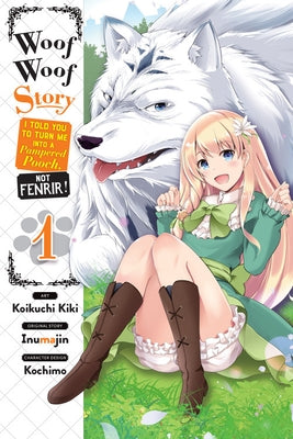 Woof Woof Story: I Told You to Turn Me Into a Pampered Pooch, Not Fenrir!, Vol. 1 (Manga) Paperback Yen Press