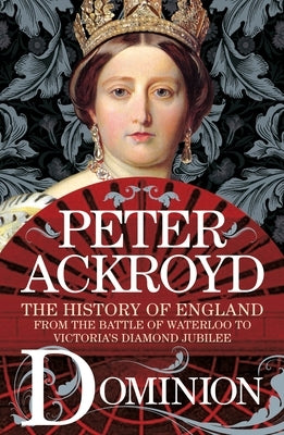 Dominion: The History of England from the Battle of Waterloo to Victoria's Diamond Jubilee St. Martin's Griffin