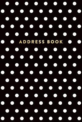Address Book: Black and White Polka Dots, 6x9, 130 Pages, Professionally Designed Paperback Createspace Independent Publishing Platform