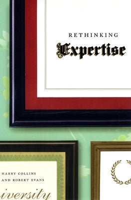 Rethinking Expertise Paperback University of Chicago Press