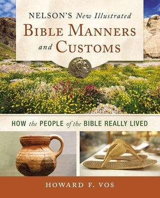 Nelson's New Illustrated Bible Manners and Customs Softcover Paperback Study Resources