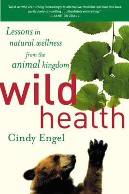 Wild Health: How Animals Keep Themselves Will and What We Can Learn from Them Paperback Houghton Mifflin