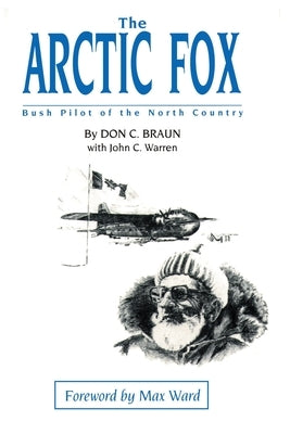 The Arctic Fox: Bush Pilot of the North Country Paperback iUniverse