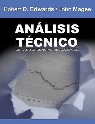 Analisis Tecnico de Las Tendencias de Acciones / Technical Analysis of Stock Trends (Spanish Edition) by Edwards, Robert D.