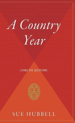 A Country Year: Living the Questions by Hubbell, Sue