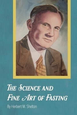 The Science and Fine Art of Fasting Paperback Mockingbird Press